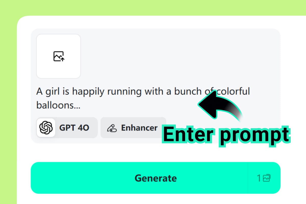Step 2: Enter your prompt or upload your photo Step 2: Enter your prompt or upload your photo